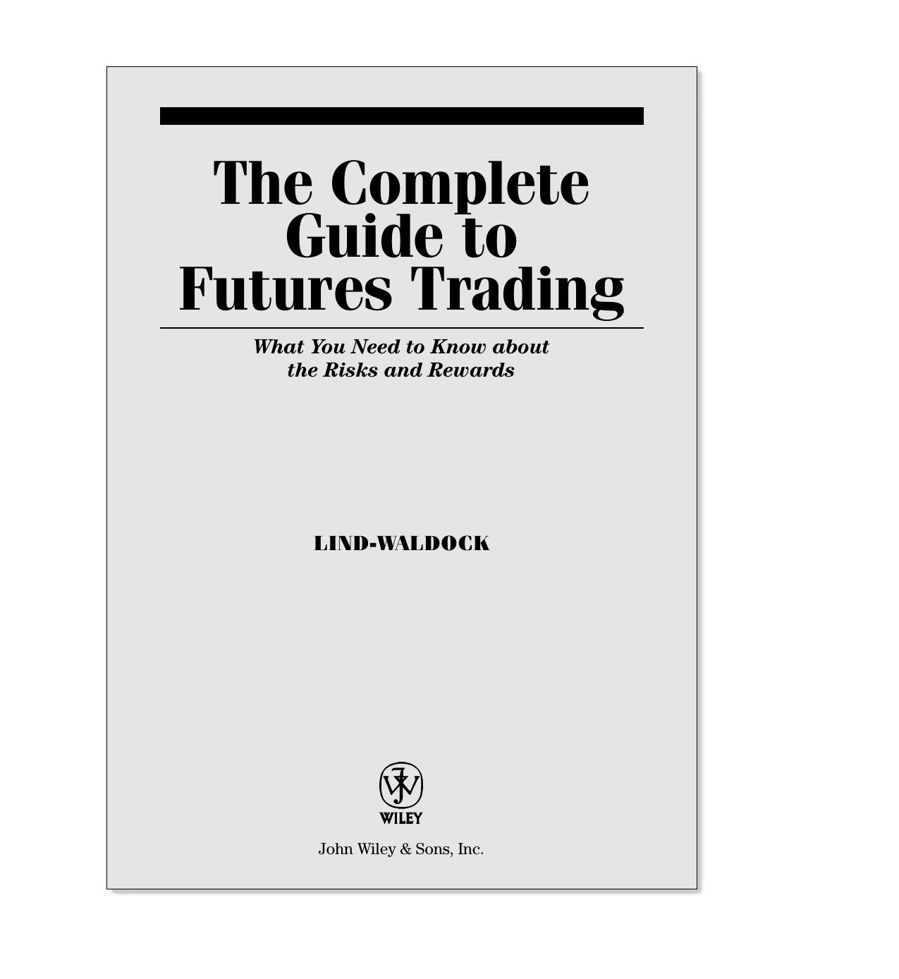 The Complete Guide to Futures Trading: What You Need to Know about the Risks and Rewards by Lind-Waldock