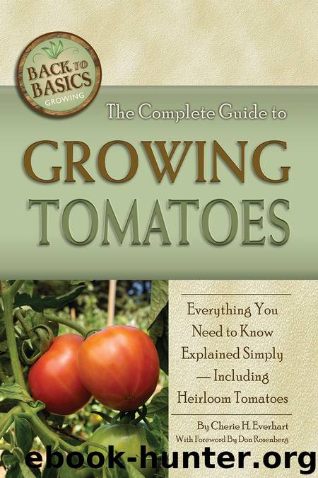 The Complete Guide to Growing Tomatoes by Cherie H. Everhart