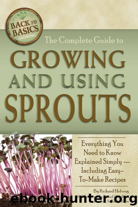 The Complete Guide to Growing and Using Sprouts by Richard Helweg & with foreword by Daniel Cavallaro & president & SeThInk Media