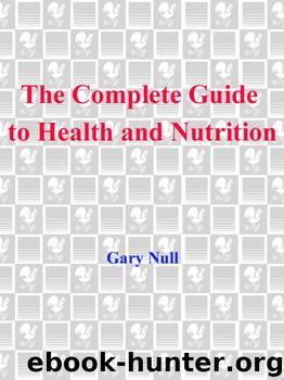 The Complete Guide to Health and Nutrition by Gary Null Ph.D