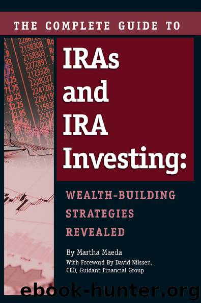The Complete Guide to IRAs and IRA Investing: Wealth-Building Strategies Revealed by Martha Maeda
