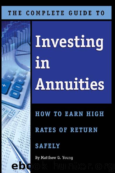 The Complete Guide to Investing in Annuities: How to Earn High Rates of Return Safely by Matthew G. Young