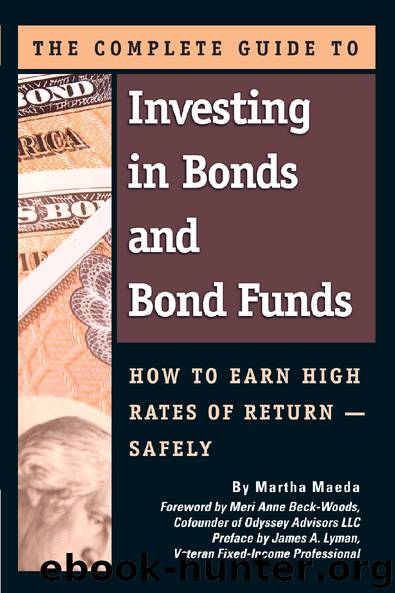 The Complete Guide to Investing in Bonds and Bond Funds: How To Earn High Rates of Return—Safely by Martha Maeda