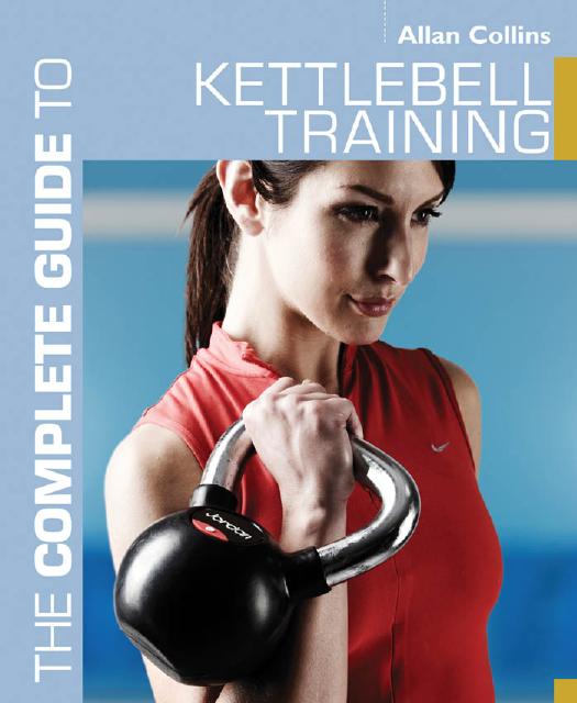 The Complete Guide to Kettlebell Training by Allan Collins