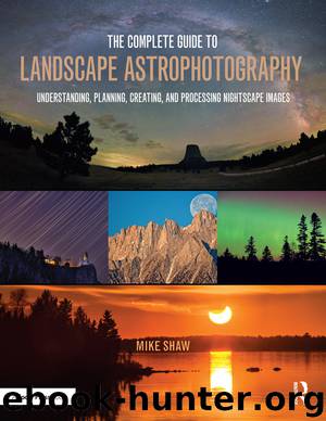 The Complete Guide to Landscape Astrophotography by Mike Shaw