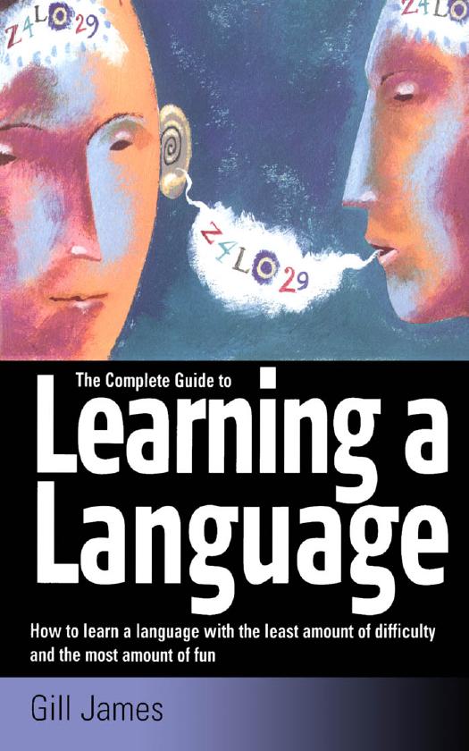 The Complete Guide to Learning a Language by G. James (How to Books 2003) WW