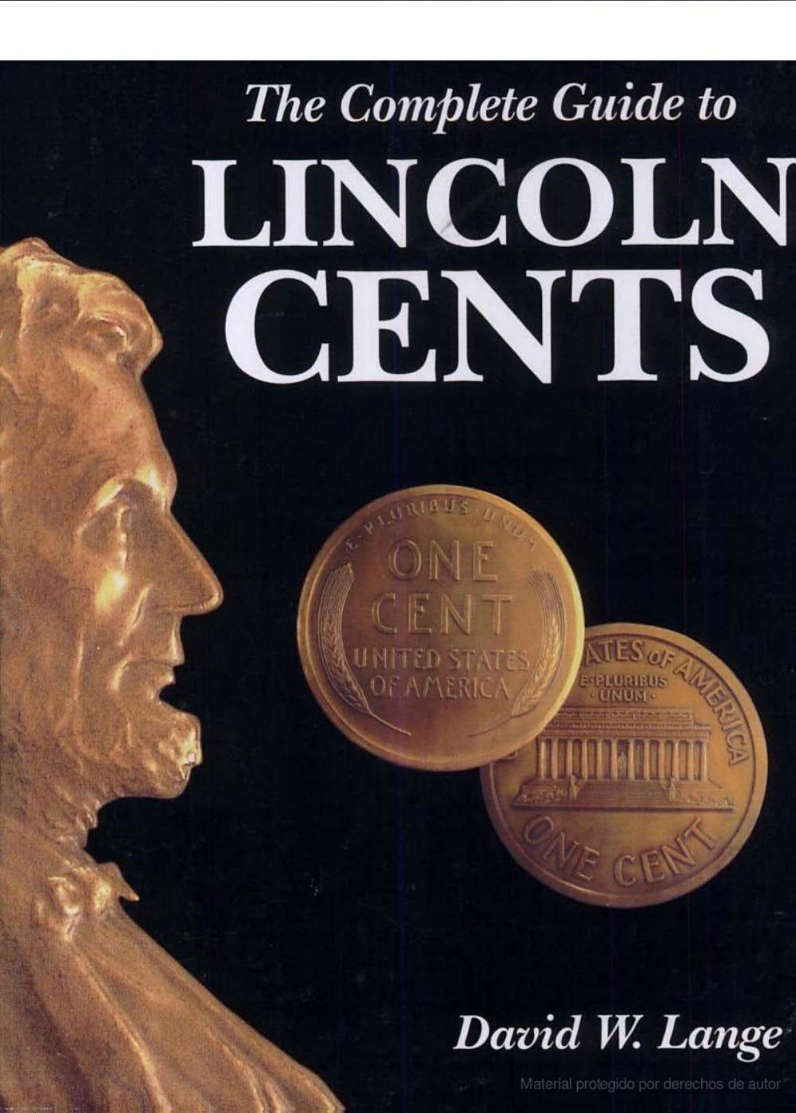 The Complete Guide to Lincoln Cents by David W. Lange