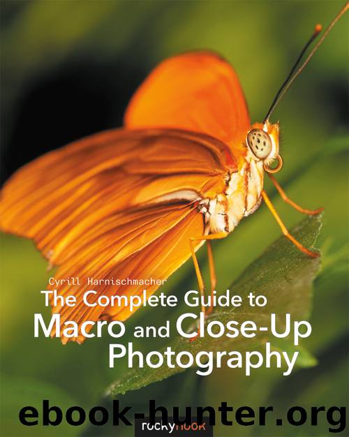 The Complete Guide to Macro and Close-Up Photography by Cyrill Harnischmacher