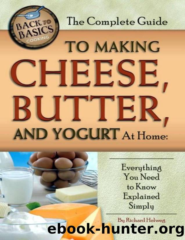 The Complete Guide to Making Cheese, Butter, and Yogurt at Home: Everything You Need to Know Explained Simply - PDFDrive.com by Rick Helweg