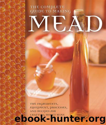 The Complete Guide to Making Mead by Steve Piatz
