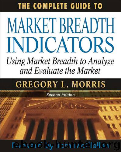 The Complete Guide to Market Breadth Indicators: How to Analyze and Evaluate Market Direction and Strength by Morris Gregory