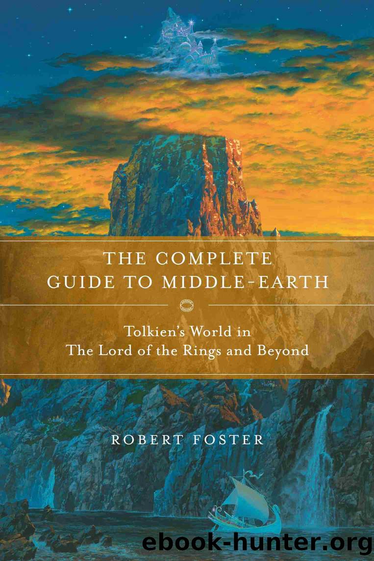 The Complete Guide to Middle-earth by Robert Foster