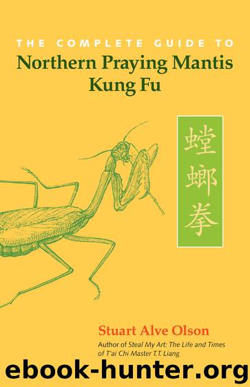 The Complete Guide to Northern Praying Mantis Kung Fu by Stuart Alve Olson