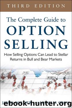 The Complete Guide to Option Selling: How Selling Options Can Lead to Stellar Returns in Bull and Bear Markets, 3rd Edition by James Cordier & Michael Gross