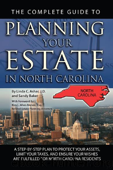 The Complete Guide to Planning Your Estate In California: A Step-By-Step Plan to Protect Your Assets, Limit Your Taxes, and Ensure Your Wishes Are Fulfilled for North Carolina Residents by Linda C. Ashar