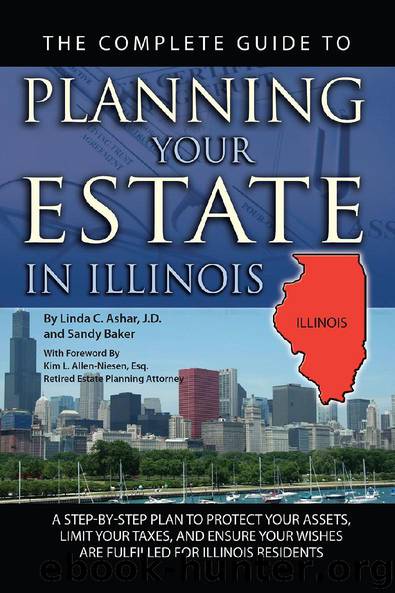 The Complete Guide to Planning Your Estate In Illinois by Linda C. Ashar & J.D. & and Sandy Baker