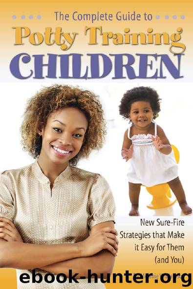The Complete Guide to Potty Training Children: New Sure-Fire Strategies that Make it Easy for Them (and You) by Melanie Williamson