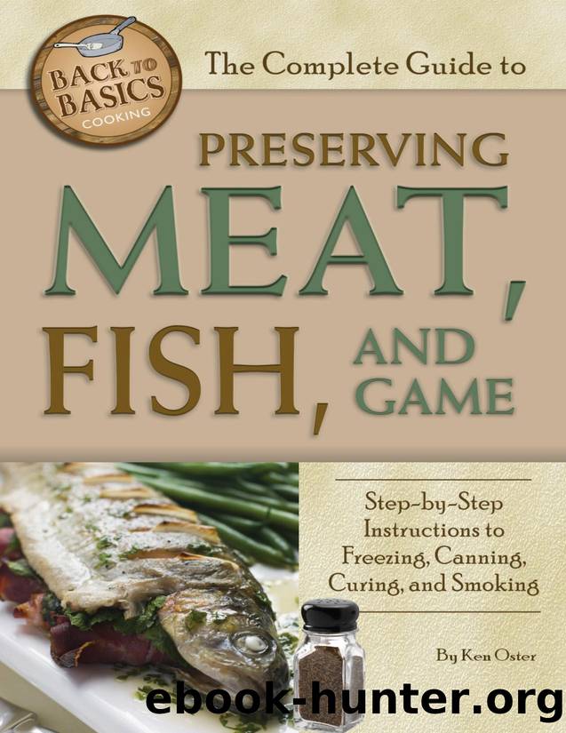 The Complete Guide to Preserving Meat, Fish, and Game: Step-by-step Instructions to Freezing, Canning, Curing, and Smoking - PDFDrive.com by Ken Oster