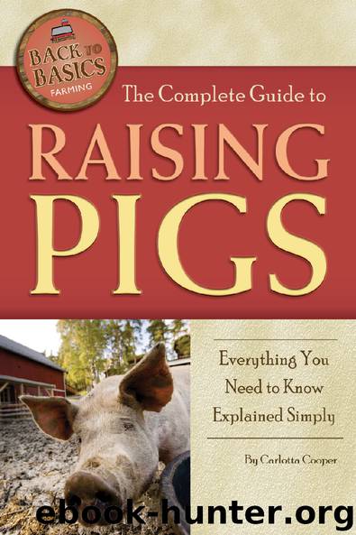 The Complete Guide to Raising Pigs: Everything You Need to Know Explained Simply by Carlotta Cooper