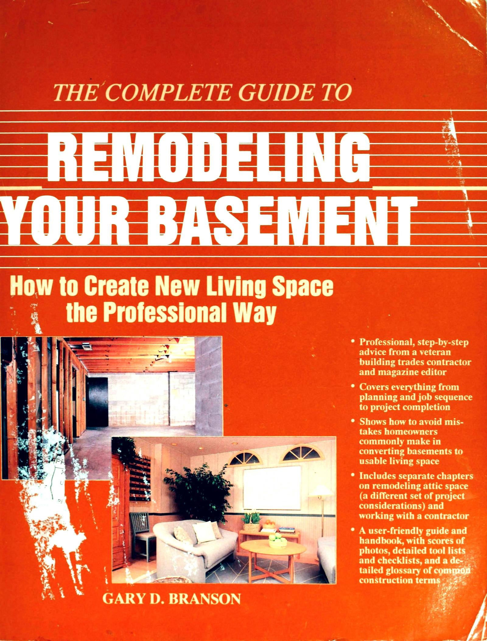 The Complete Guide to Remodeling Your Basement: How to Create New Living Space the Professional Way by Unknow