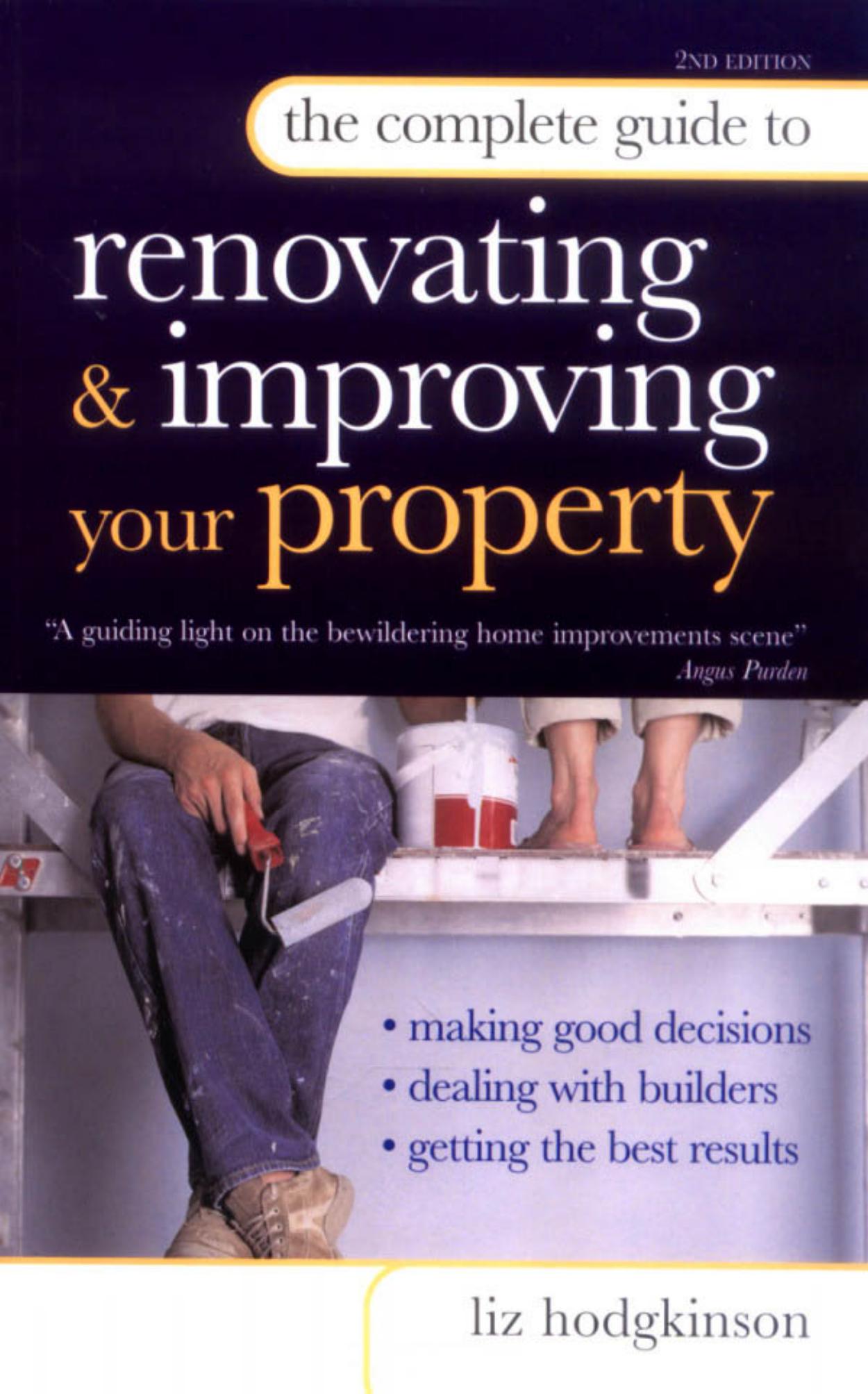 The Complete Guide to Renovating and Improving Your Property by Hodgkinson L