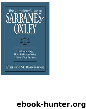 The Complete Guide to SARBANES-OXLEY by STEPHEN M. BAINBRIDGE;