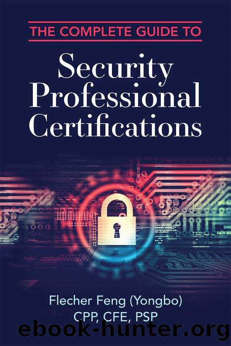 The Complete Guide to Security Professional Certifications by Feng (Yongbo) Flecher