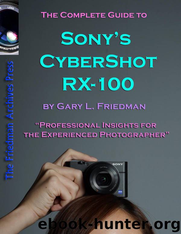 The Complete Guide to Sony's RX-100 by Gary L.Friedman