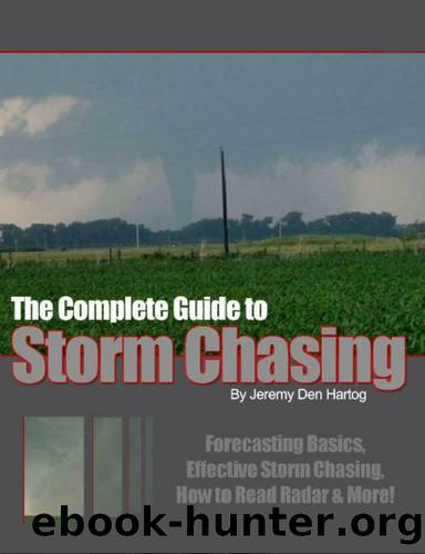 The Complete Guide to Storm Chasing: How You Can Become a Successful Storm Chaser by Jeremy Den Hartog