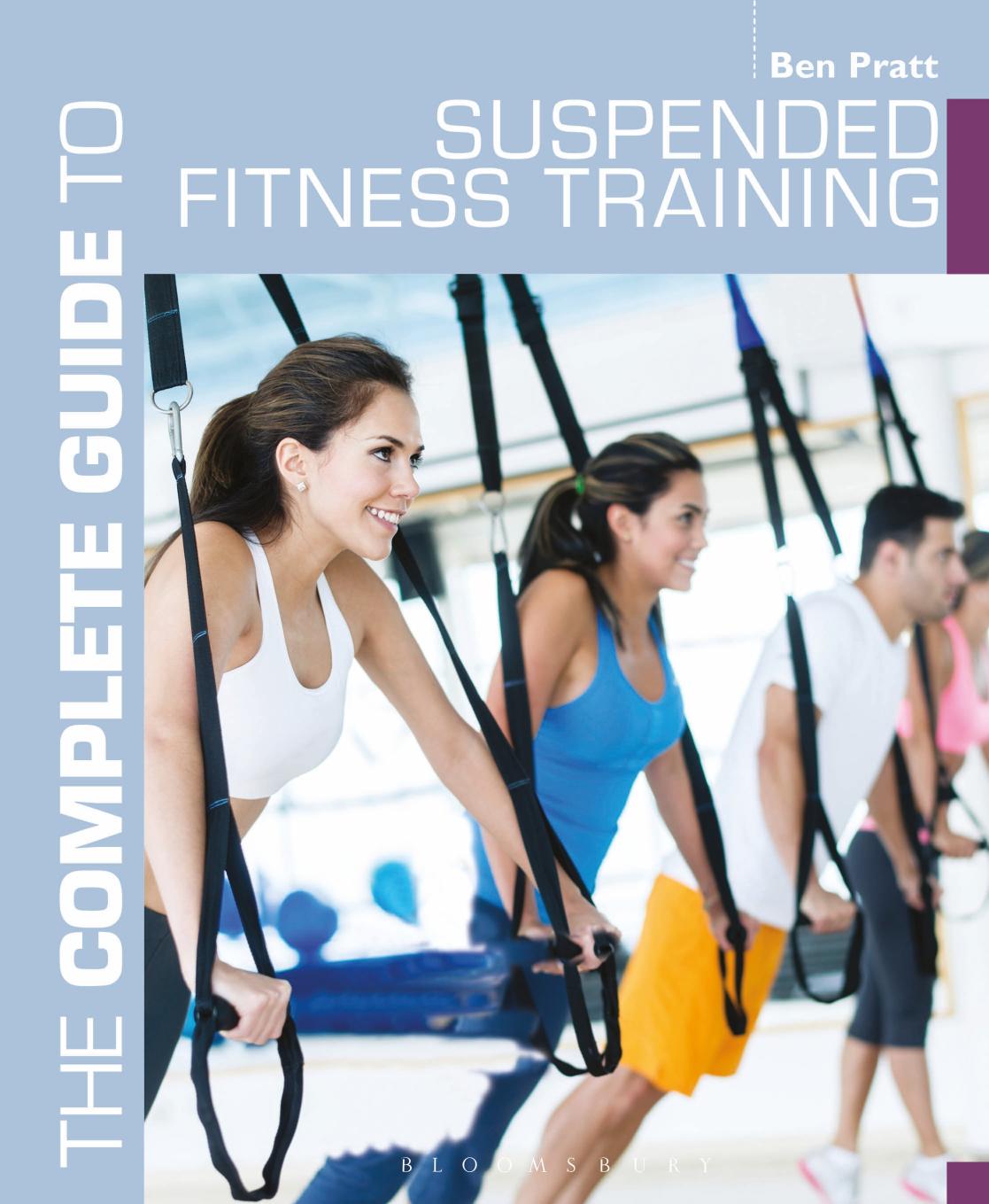 The Complete Guide to Suspended Fitness Training by Ben Pratt