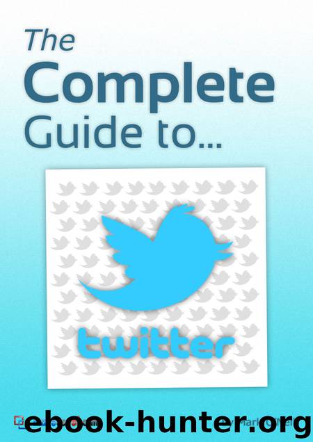 The Complete Guide to Twitter by Mark O'Neill