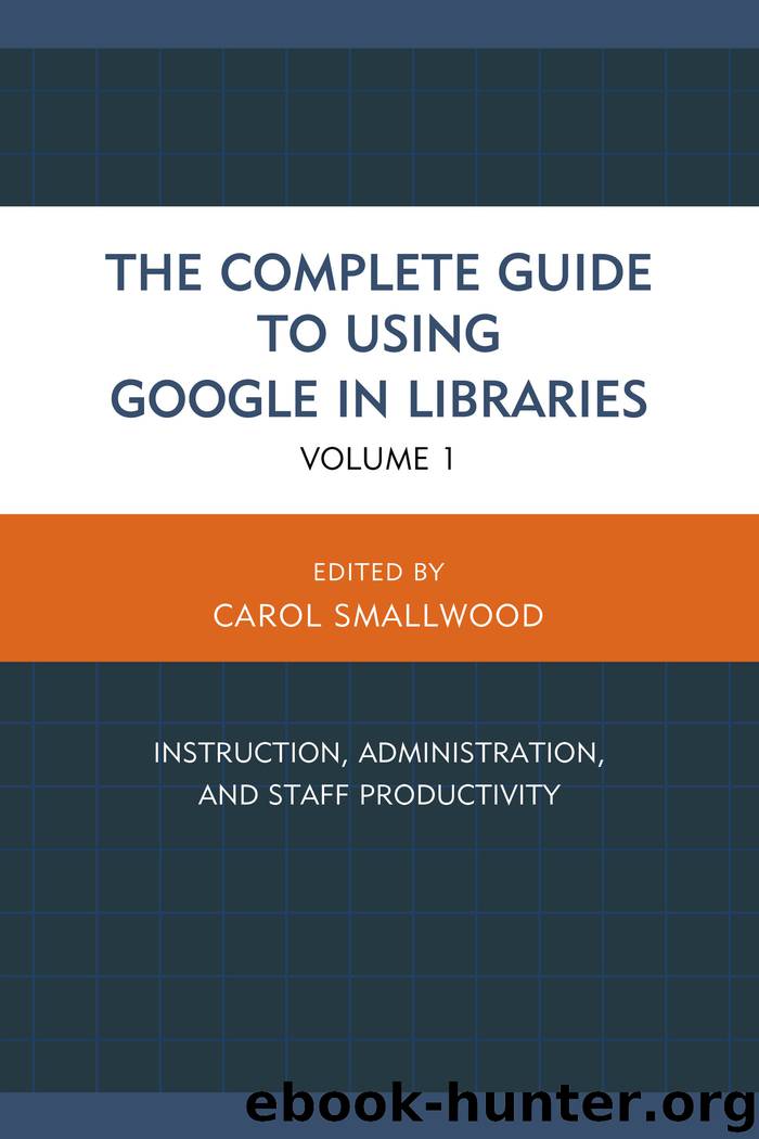 The Complete Guide to Using Google in Libraries by Carol Smallwood