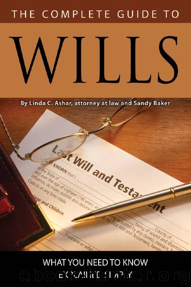 The Complete Guide to Wills: What You Need to Know Explained Simply by Linda C. Ashar & attorney at law & Sandy Baker