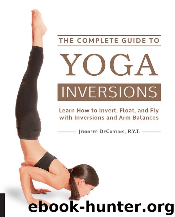 The Complete Guide to Yoga Inversions by Jennifer DeCurtins