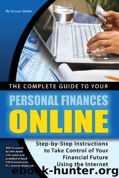 The Complete Guide to Your Personal Finances Online: Step-by-Step Instructions to Take Control of Your Financial Future Using the Internet by By Tamsen Butler & with foreword by John Azodiz