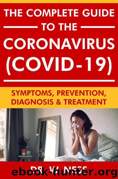 The Complete Guide to the Coronavirus (COVID-19) by Dr. W. Ness