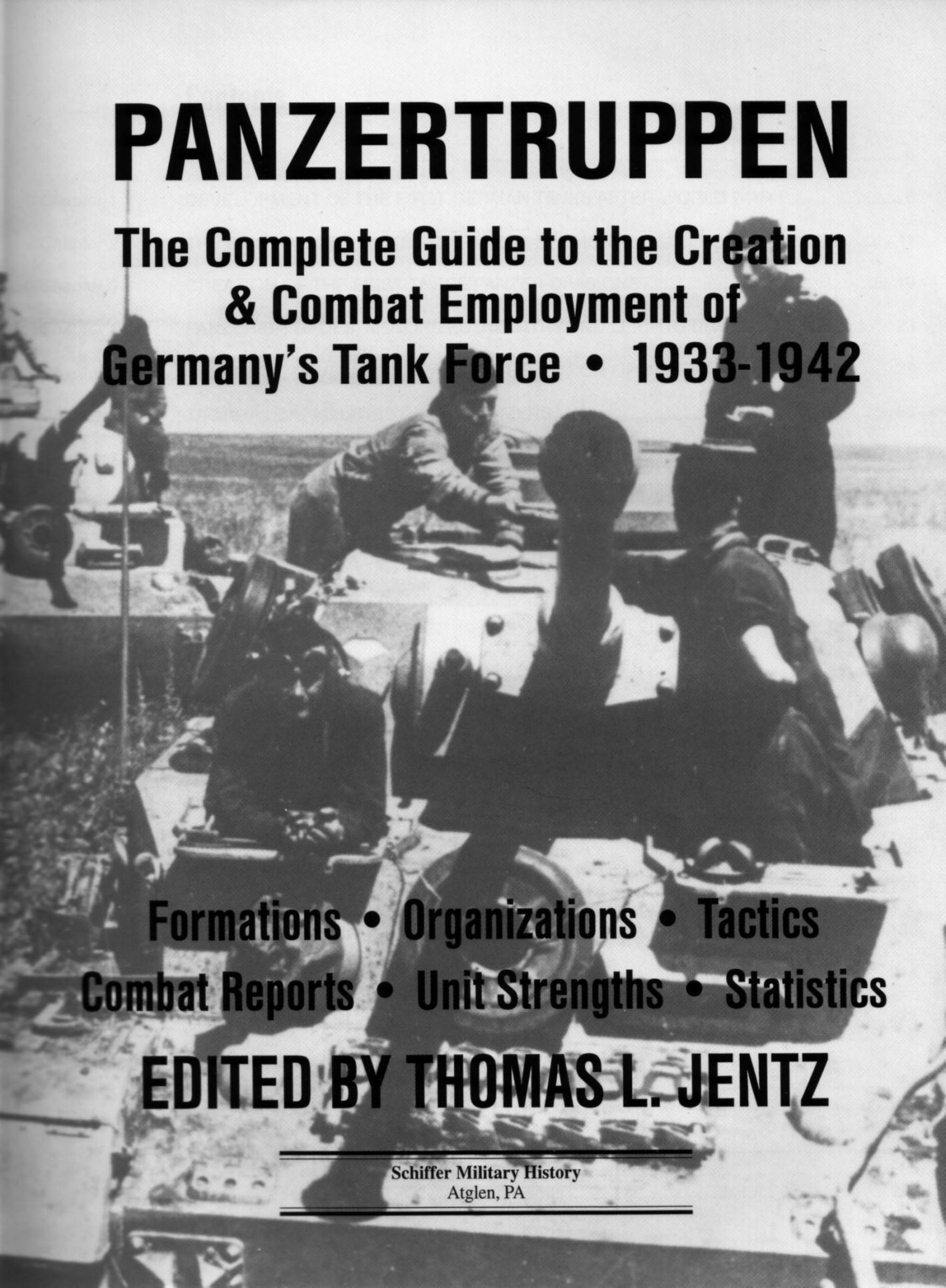 The Complete Guide to the Creation & Combat Deployment of The German Tank Forces - Panzert by Thomas L. Jentz