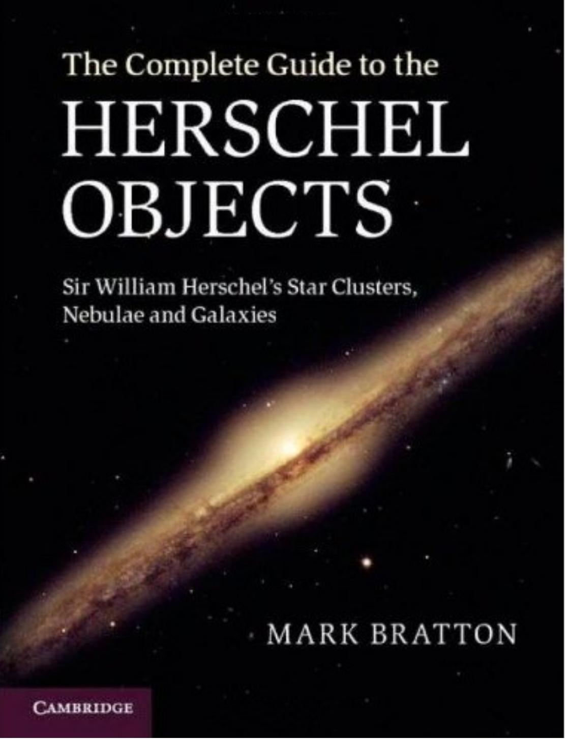 The Complete Guide to the Herschel Objects: Sir William Herschel's Star Clusters, Nebulae and Galaxies by Unknow