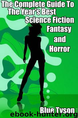 The Complete Guide to the Year’s Best Science Fiction, Fantasy and Horror by Blue Tyson