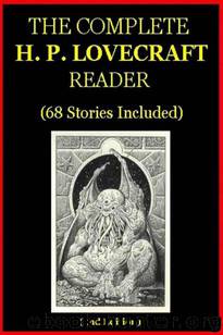 The Complete H. P. Lovecraft Reader (2nd Edition) by H.P. Lovecraft