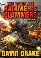 The Complete Hammer's Slammers: Vol I by David Drake