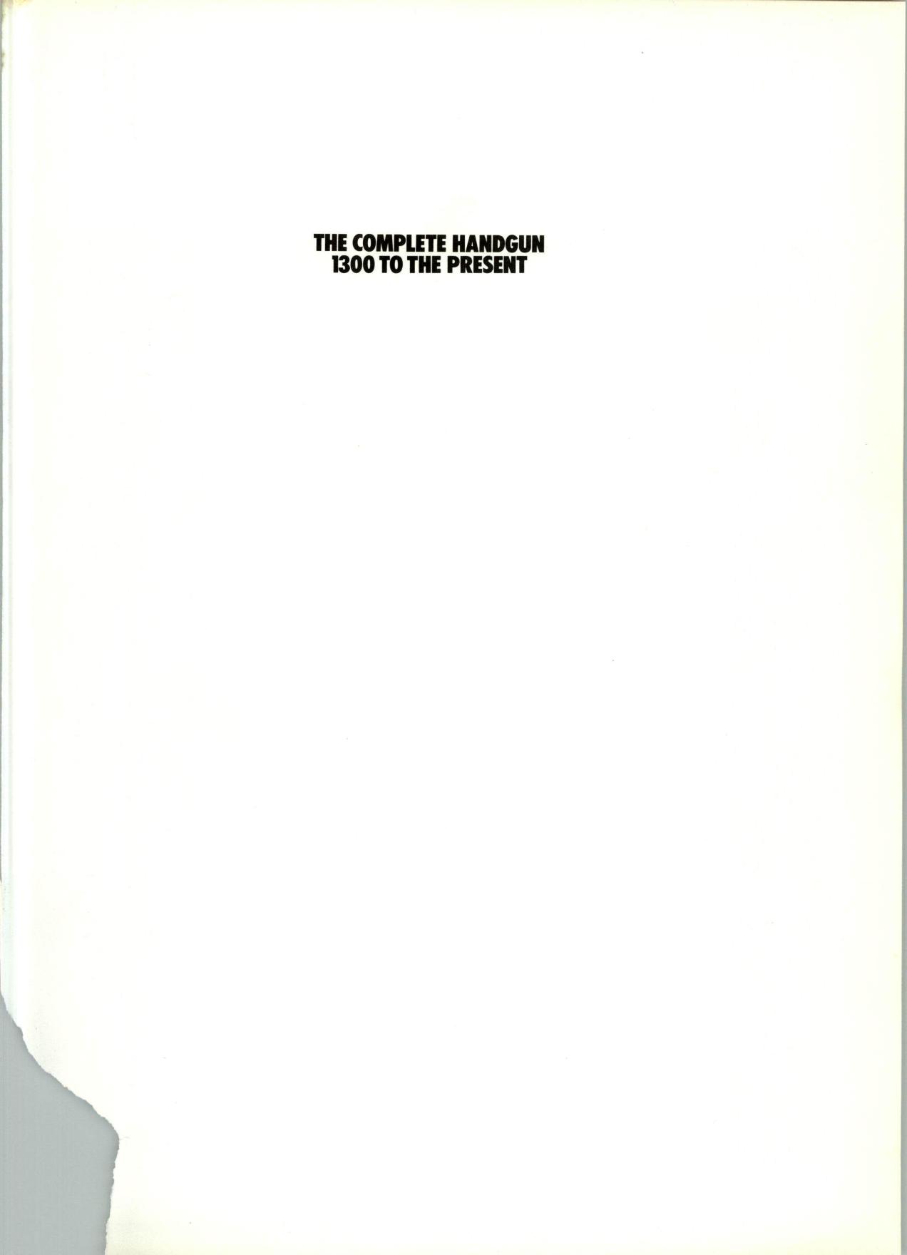 The Complete Handgun 1300 to the Present by Ian V. Hogg John Batchelor