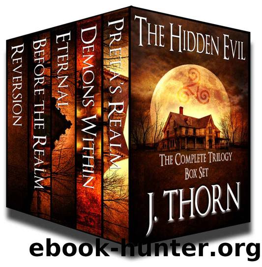 The Complete Hidden Evil Trilogy: 3 Novels and 4 Shorts of Frightening Horror (PLUS Book I of the Portal Arcane Trilogy) by J. Thorn