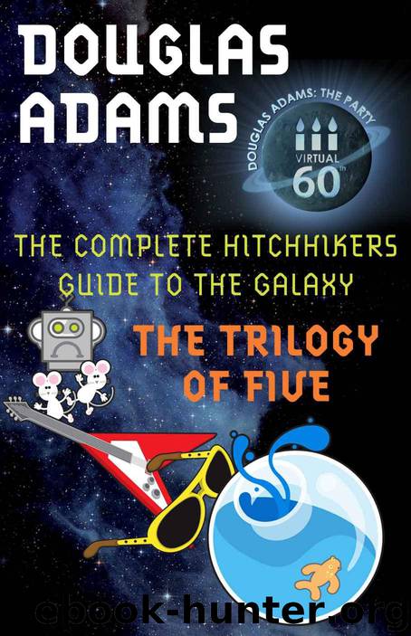 The Complete Hitchhiker's Guide to the Galaxy: The Trilogy of Five by Adams Douglas