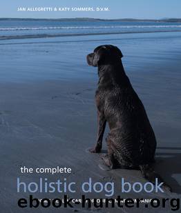 The Complete Holistic Dog Book by Jan Allegretti