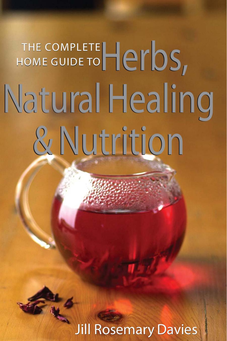 The Complete Home Guide to Herbs, Natural Healing and Nutrition by DAVIES Jill Rosemary
