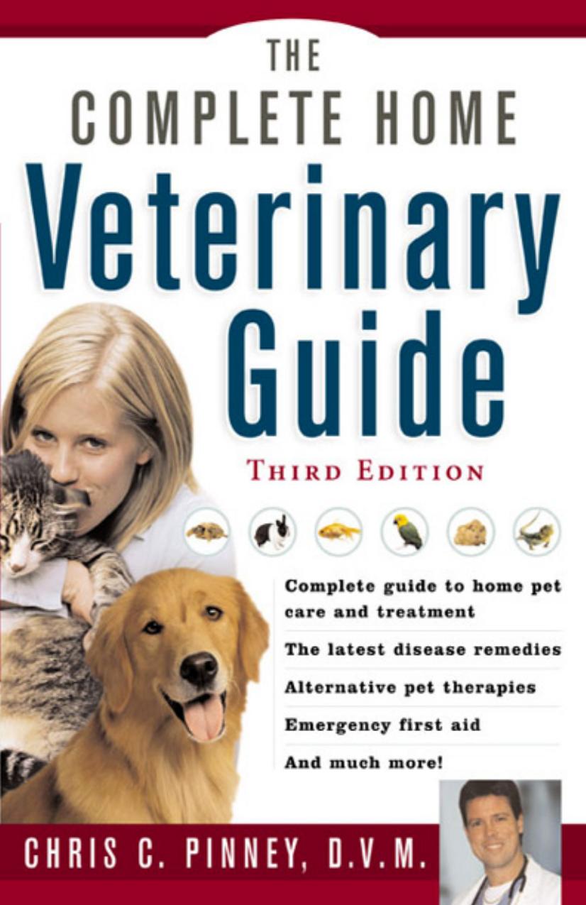 The Complete Home Veterinary Guide by Chris C. Pinney
