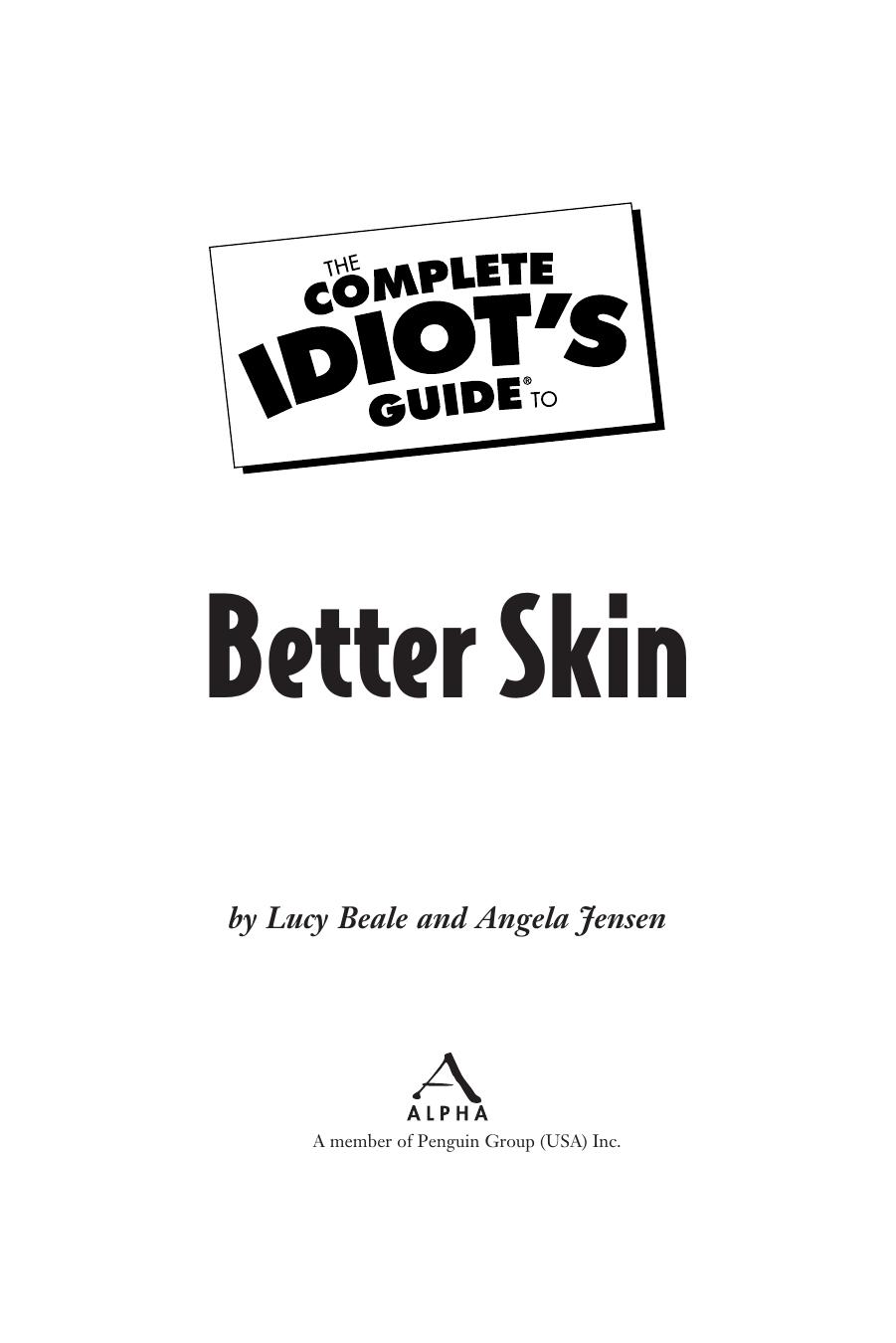 The Complete Idiot''s Guide to Better Skin by Lucy Beale and Angela Jensen