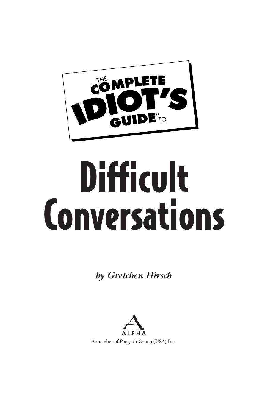 The Complete Idiot''s Guide to Difficult Conversations by Gretchen Hirsch