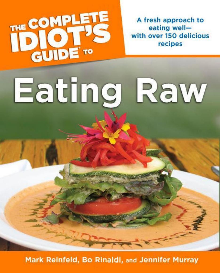 The Complete Idiot''s Guide to Eating Raw by Mark Reinfeld Bo Rinaldi and Jennifer Murray